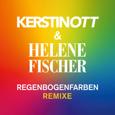 Regenbogenfarben (Anstandslos & Durchgeknallt Remix ／ Radio Mix)/Kerstin Ott／Helene Fischer
