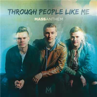 シングル/Through People Like Me/Mass Anthem