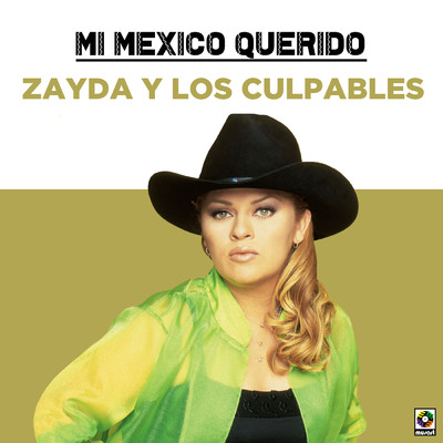 Mi Mexico Querido/Zayda y los Culpables