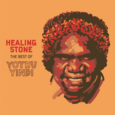 Healing Stone - The Best of Yothu Yindi/Yothu Yindi