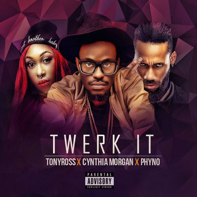 Twerk It (feat. Cynthia Morgan, Phyno)/Tony Ross