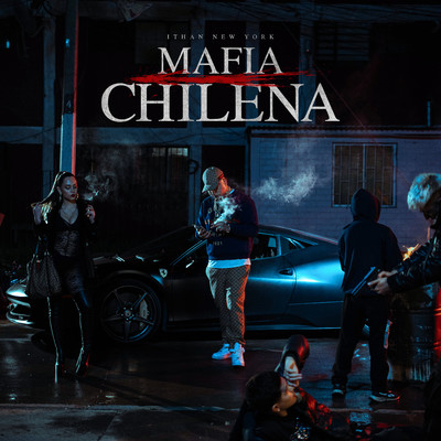 シングル/Mafia Chilena: MAFIA/ITHAN NY, Drakomafia & JulianoChieff