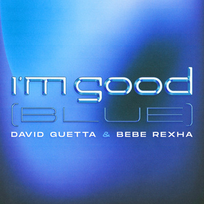 I'm Good (Blue)/David Guetta & Bebe Rexha