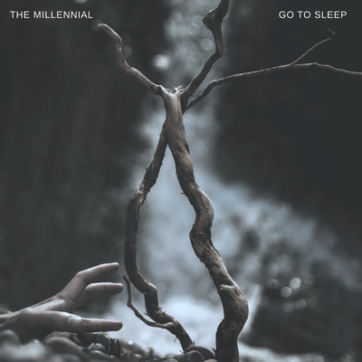 Go to Sleep/The Millennial