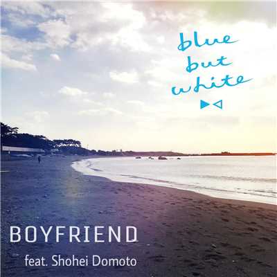 シングル/BOYFRIEND (feat. 堂本翔平)/blue but white