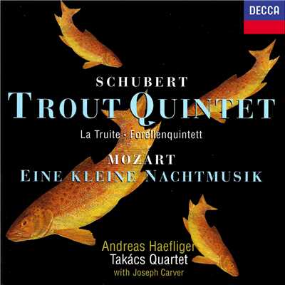Schubert: Trout Quintet ／ Wolf: Italian Serenade ／ Mozart: Eine kleine Nachtmusik/タカーチ弦楽四重奏団／アンドレアス・ヘフリガー／Joseph Carver