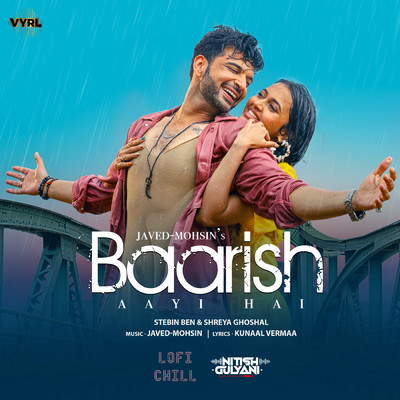 シングル/Baarish Aayi Hai (LoFi Chill)/DJ Nitish Gulyani／Javed-Mohsin／Stebin Ben／Shreya Ghoshal