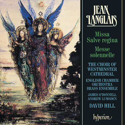 Jean Langlais: Missa Salve regina & Messe solennelle/Westminster Cathedral Choir／デイヴィッド・ヒル