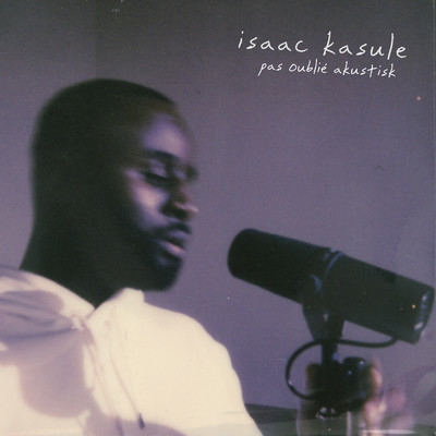 Pas Oublie (Akustisk)/Isaac Kasule