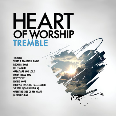 Heart Of Worship - Tremble/Maranatha！ Music
