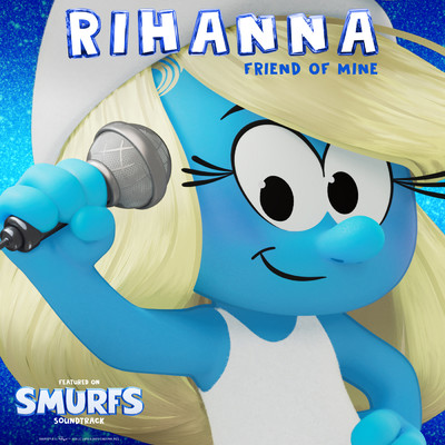シングル/Friend Of Mine (from the Smurfs Movie Soundtrack)/Rihanna