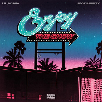 アルバム/ENJOY THE SHOW (Explicit)/Jdot Breezy／Lil Poppa