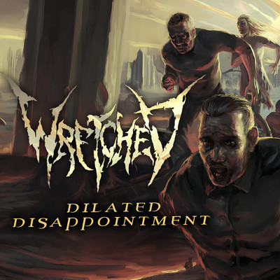 Dilated Disappointment/Wretched