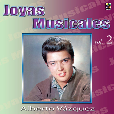 Joyas Musicales: Con Orquesta, Vol. 2 - Por Amor/Alberto Vazquez