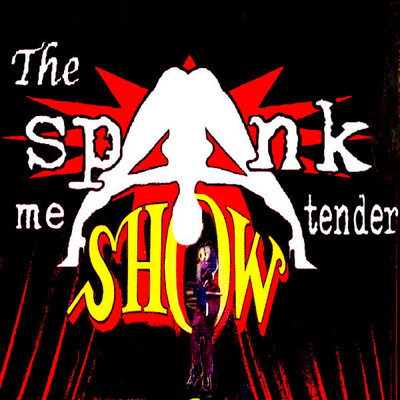 シングル/The Spank Me Tender Show/Spank Me Tender