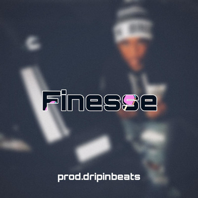 Finesse/dripinbeats