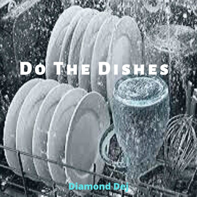 Do the Dishes/Diamond Dej