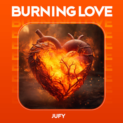 シングル/Burning Love/Jufy