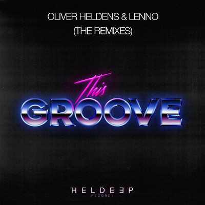 シングル/This Groove (David Penn Remix)/Oliver Heldens & Lenno