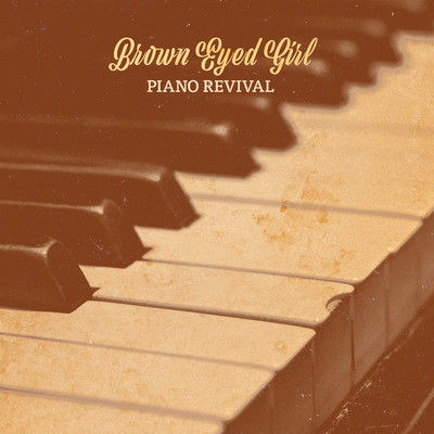 Brown Eyed Girl (Piano Version)/Piano Revival