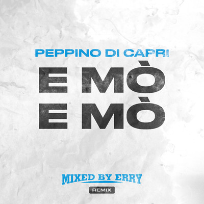 E mo e mo (Mixed By Erry Remix) [Radio Edit]/Peppino Di Capri
