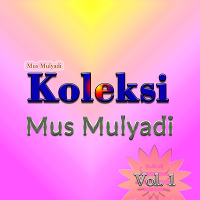 アルバム/Koleksi, Vol. 1/Mus Mulyadi