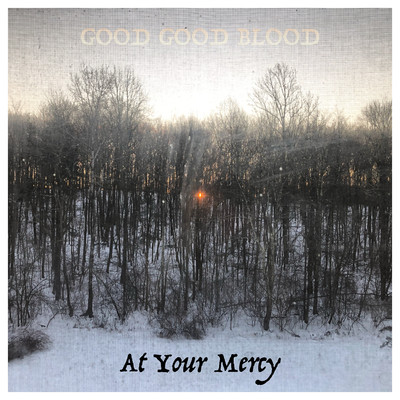 アルバム/At Your Mercy/Good Good Blood
