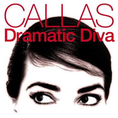 アルバム/Callas-Dramatic Diva/Maria Callas