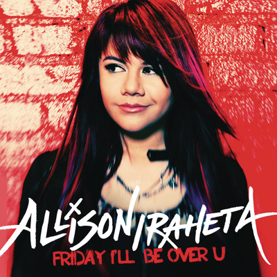 シングル/Friday I'll Be Over U/Allison Iraheta