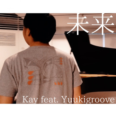 未来 (feat. Yuukigroove)/Kay