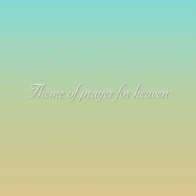 Theme of prayer for heaven/mariko lilac