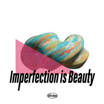 Imperfection is beauty/Gordon