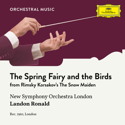 Rimsky-Korsakov: The Snow Maiden - The Spring Fairy and the Birds/ニュー・シンフォニー・オーケストラ／Landon Ronald