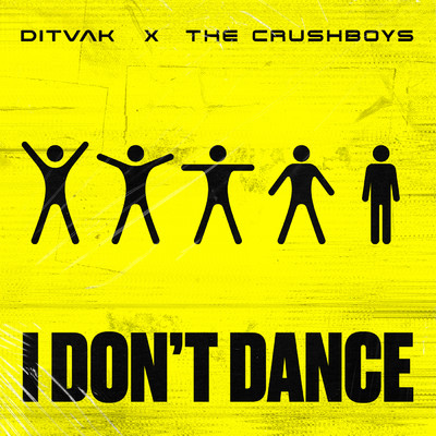 I Don't Dance (featuring The Crushboys)/DITVAK