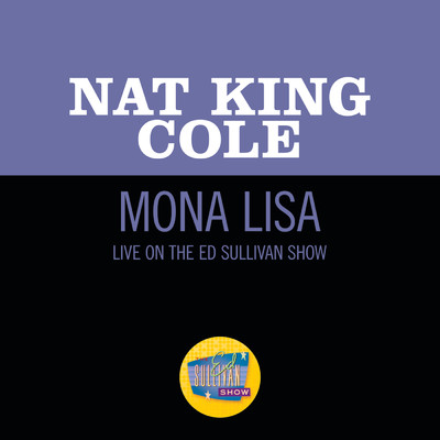 Mona Lisa (Live On The Ed Sullivan Show, March 7, 1954)/ナット・キング・コール