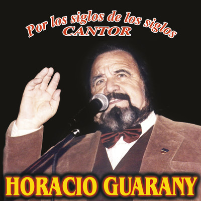 アルバム/Por Los Siglos De Los Siglos, Cantor/オラシオ・グアラニー