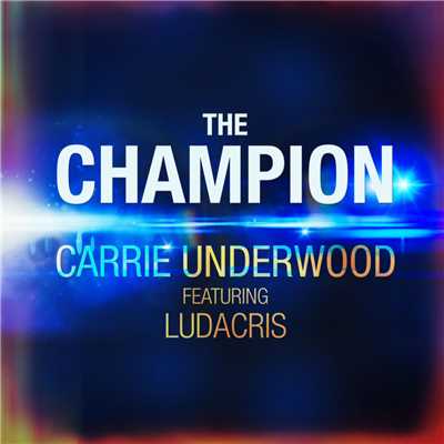 シングル/The Champion (featuring Ludacris)/キャリー・アンダーウッド