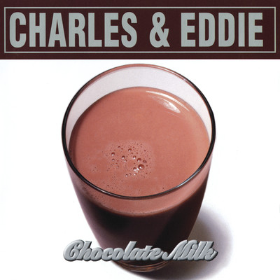 Chocolate Milk/チャールズ&エディ