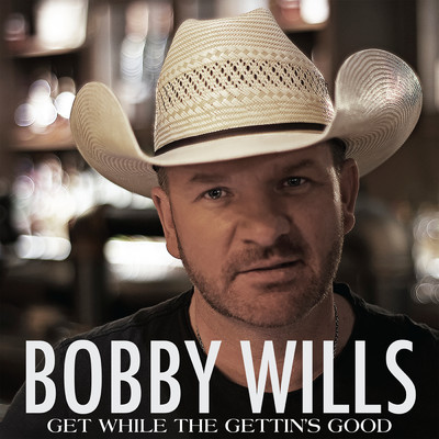 Get While The Gettin's Good/Bobby Wills