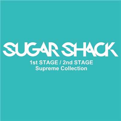 SUGAR SHACK 1st STAGE ／ 2nd STAGE SUPREME COLLECTION/Various Artists