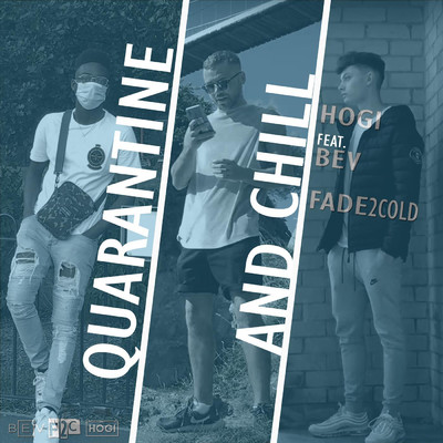 シングル/Quarantine & Chill (feat. Bev & Fade2Cold)/HOGI