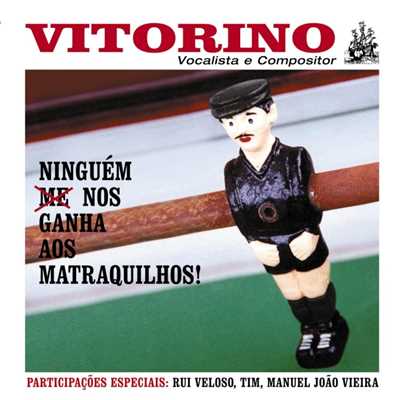 Ninguem Nos Ganha Aos Matraquilhos/Vitorino