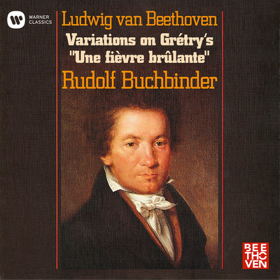 Beethoven: 8 Variations on Gretry's ”Une fievre brulante”, WoO 72/Rudolf Buchbinder