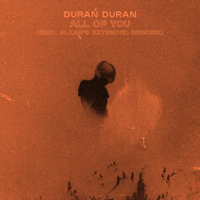 ALL OF YOU (Erol Alkan's Extended Rework)/Duran Duran