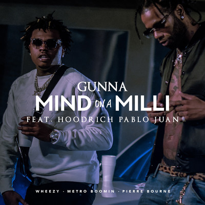 Mind On A Milli (feat. HoodRich Pablo Juan)/Gunna