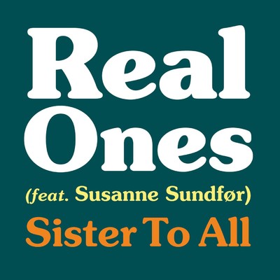 シングル/Sister to All (feat. Susanne Sundfor)/Real Ones