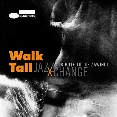 Walk Tall - A Tribute To Joe Zawinul/JazzXChange