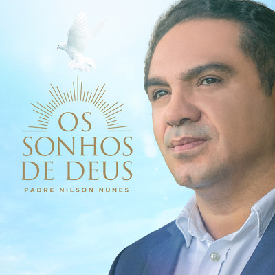 Os Sonhos de Deus/Padre Nilson Nunes