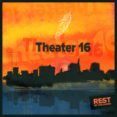 Theater16/Rest of Childhood