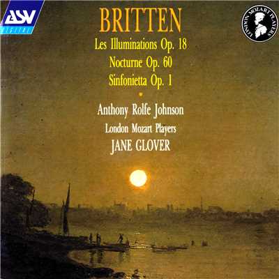 Britten: Les Illuminations; Sinfonietta; Nocturne/アンソニー・ロルフ・ジョンソン／ロンドン・モーツァルト・プレイヤーズ／ジェーン・グローヴァー